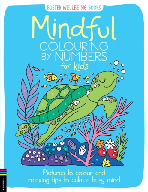 Mindful Colouring by Numbers for Kids : Pictures to colour and relaxing tips to calm a busy mind, Paperback / softback Book
