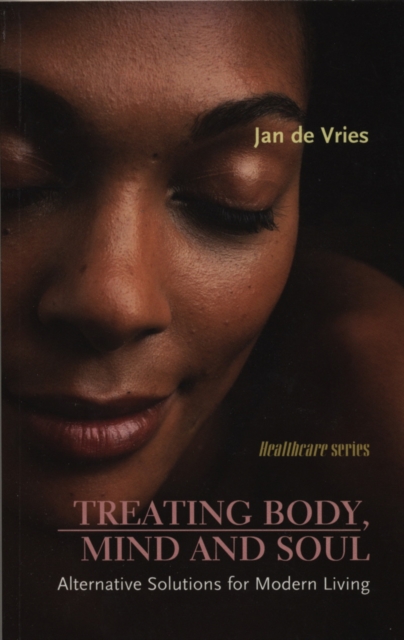 Treating Body, Mind and Soul : Alternative Solutions for Modern Living, EPUB eBook