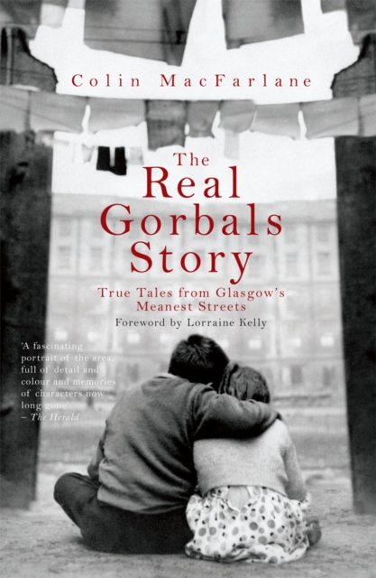 The Real Gorbals Story : True Tales from Glasgow's Meanest Streets, EPUB eBook