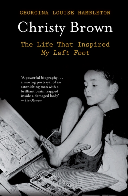 Christy Brown : The Life That Inspired My Left Foot, EPUB eBook