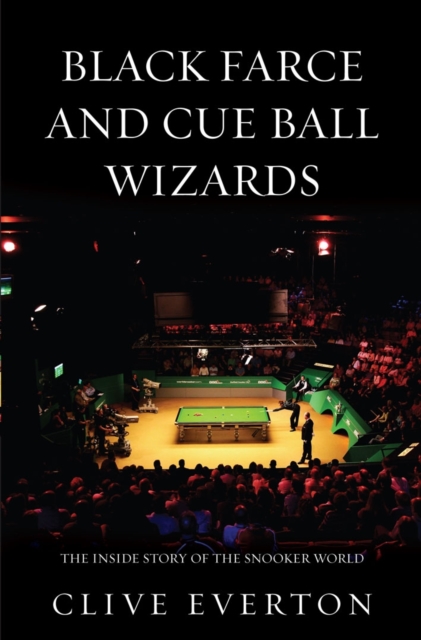 Black Farce and Cue Ball Wizards : The Inside Story of the Snooker World, EPUB eBook