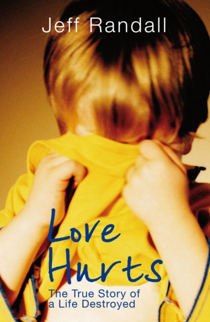 Love Hurts : The True Story of a Life Destroyed, EPUB eBook