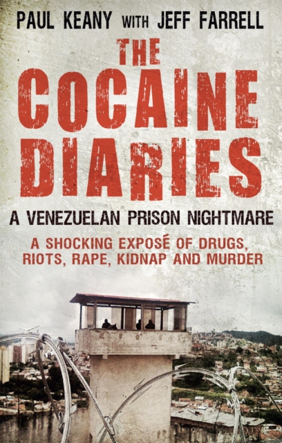 The Cocaine Diaries : A Venezuelan Prison Nightmare, Paperback / softback Book