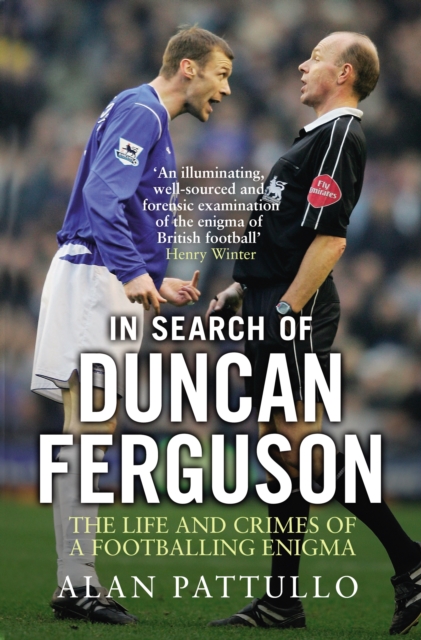 In Search of Duncan Ferguson : The Life and Crimes of a Footballing Enigma, Paperback / softback Book