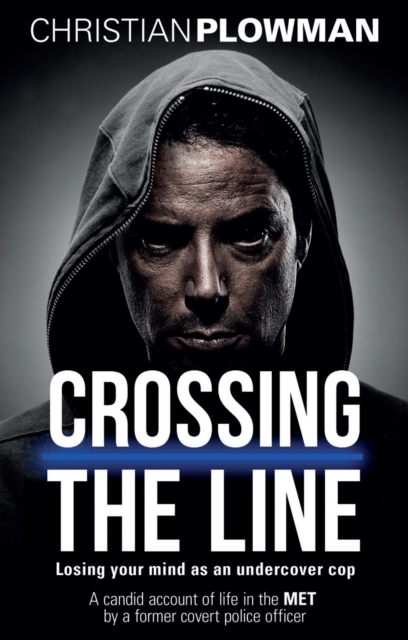 Crossing the Line : Losing Your Mind as an Undercover Cop, EPUB eBook