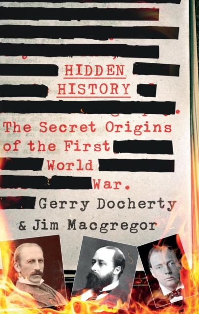 Hidden History : a compelling and captivating study of the causes of WW1 that turns everything you think you know on its head, EPUB eBook