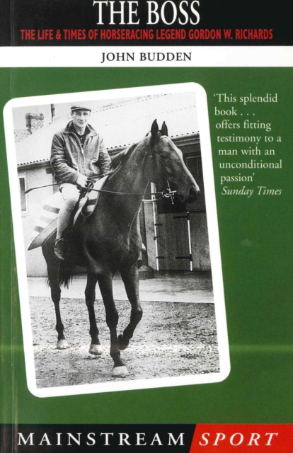 The Boss : The Life and Times of Horseracing Legend Gordon W. Richards, EPUB eBook