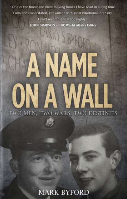 A Name on a Wall : Two Men, Two Wars, Two Destinies, EPUB eBook