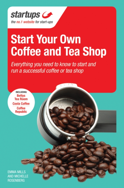 Start Your Own Coffee and Tea Shop : How to start a successful coffee and tea shop, PDF eBook