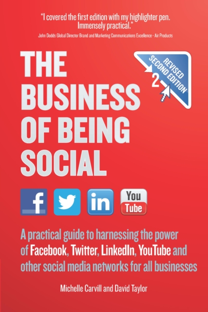 The Business of Being Social 2nd Edition : A practical guide to harnessing the power of Facebook, Twitter, LinkedIn, YouTube and other social media networks for all businesses, EPUB eBook
