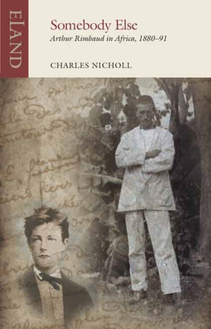 Somebody Else : Arthur Rimbaud in Africa, 1880-91, Paperback / softback Book