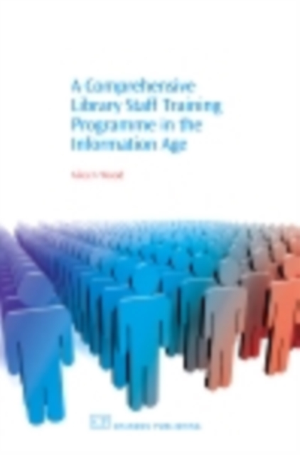A Comprehensive Library Staff Training Programme in the Information Age, PDF eBook