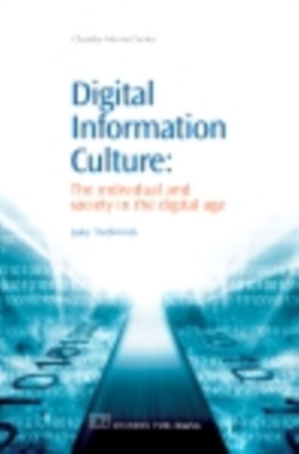 Digital Information Culture : The Individual And Society In The Digital Age, PDF eBook