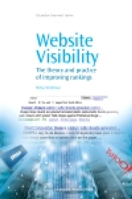 Website Visibility : The Theory And Practice Of Improving Rankings, PDF eBook