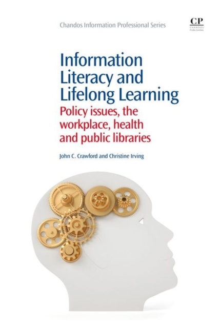 Information Literacy and Lifelong Learning : Policy Issues, the Workplace, Health and Public Libraries, EPUB eBook