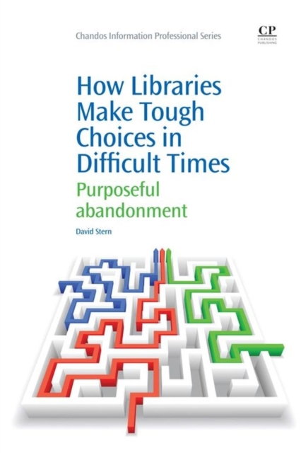 How Libraries Make Tough Choices In Difficult Times : Purposeful Abandonment, EPUB eBook