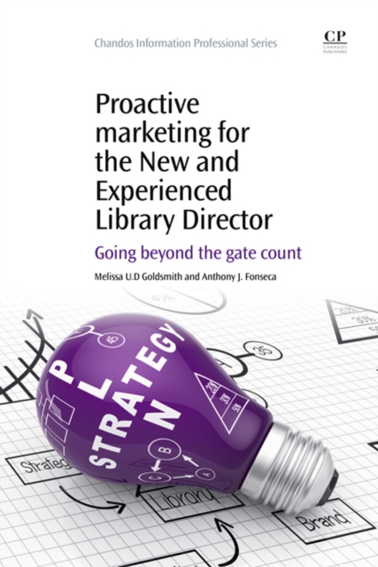 Proactive Marketing for the New and Experienced Library Director : Going Beyond the Gate Count, EPUB eBook