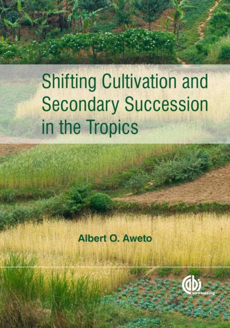 Shifting Cultivation and Secondary Succession in the Tropics, Hardback Book