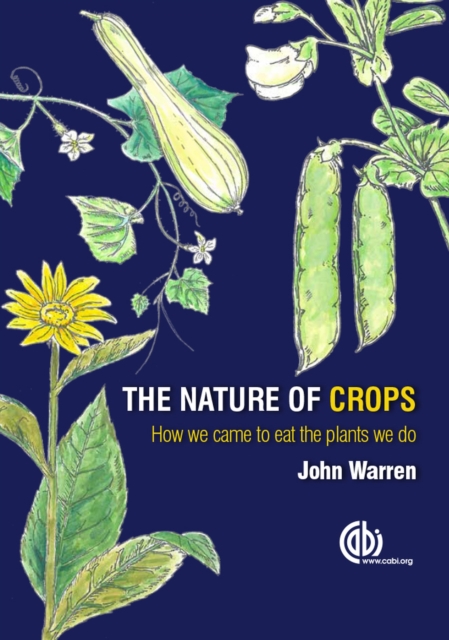 Nature of Crops, The : How we came to eat the plants we do, Paperback / softback Book