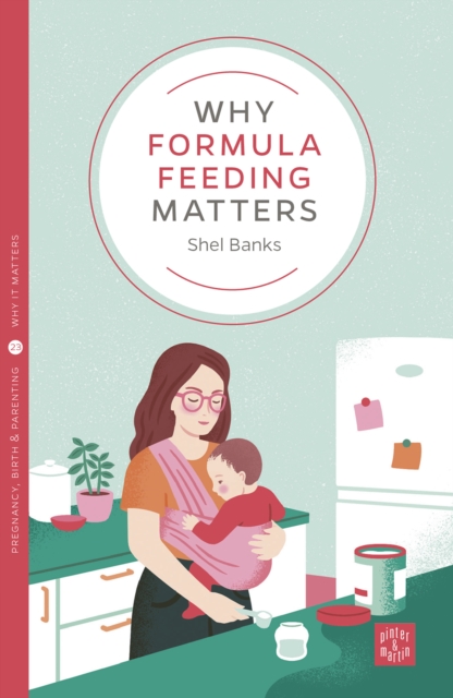 Why Formula Feeding Matters, Paperback / softback Book