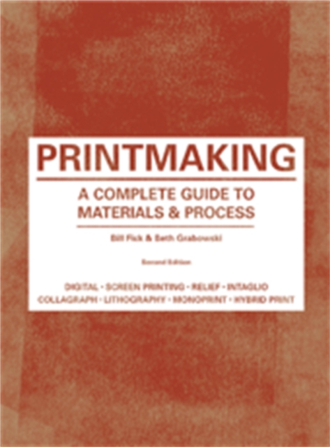 Printmaking Second Edition : A Complete Guide to Materials & Processes, Paperback / softback Book
