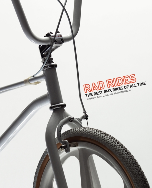 Rad Rides : The Best BMX Bikes of All Time, EPUB eBook