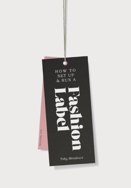How to Set Up & Run a Fashion Label : Third Edition, EPUB eBook