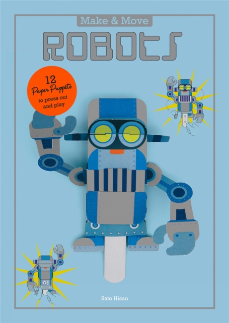 Make and Move: Robots : 12 Paper Puppets to Press Out and Play, Paperback / softback Book