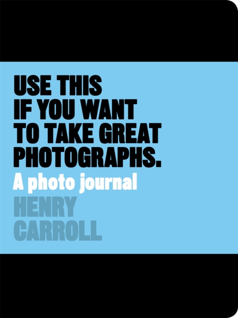 Use This if You Want to Take Great Photographs : A Photo Journal, Diary or journal Book