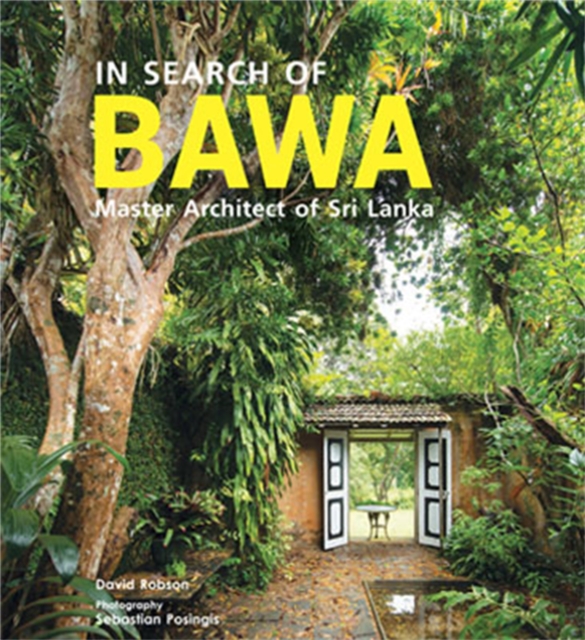 In Search of BAWA : Master Architect of Sri Lanka, Paperback / softback Book