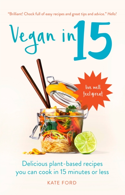 Vegan in 15 : Delicious Plant-Based Recipes You Can Cook in 15 Minutes or Less, Paperback / softback Book