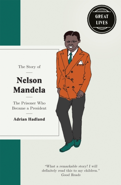 The Story of Nelson Mandela : The prisoner who became a president, Hardback Book