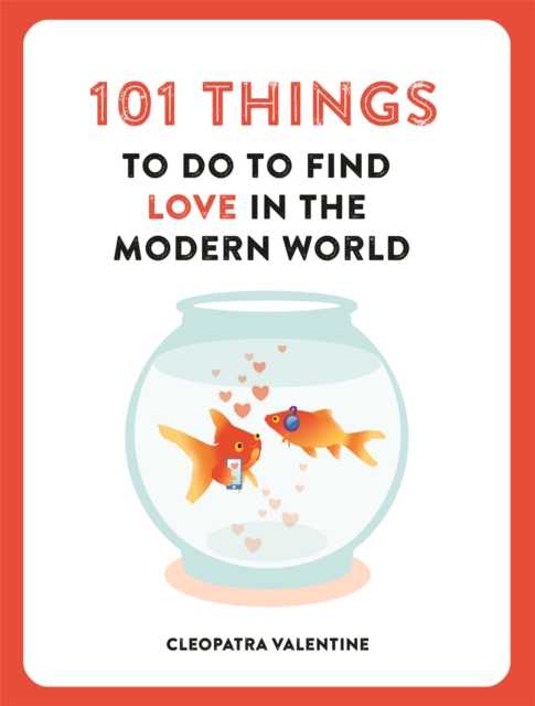 101 Things to do to Find Love in the Modern World, Paperback / softback Book