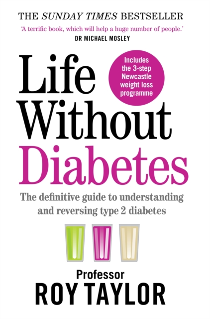 Life Without Diabetes : The definitive guide to understanding and reversing your type 2 diabetes, Paperback / softback Book