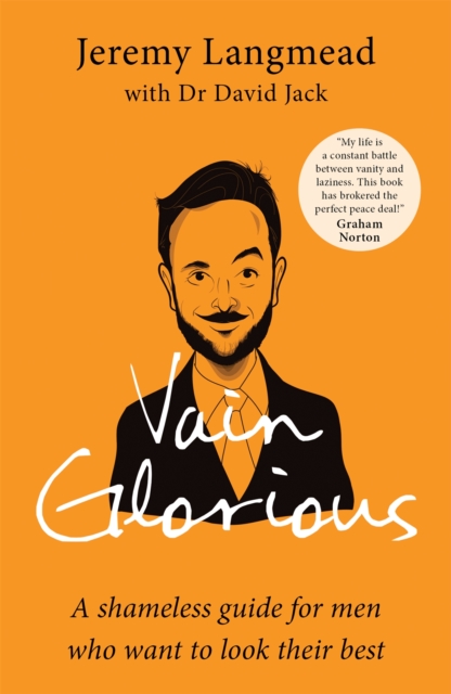 Vain Glorious : A shameless guide for men who want to look their best, Paperback / softback Book