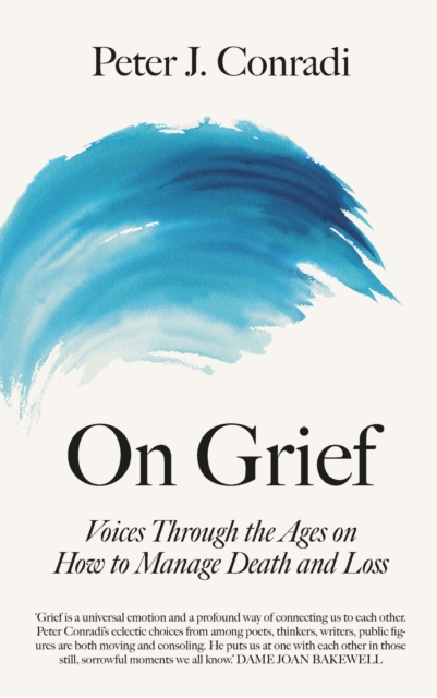 On Grief : Voices through the ages on how to manage death and loss, EPUB eBook