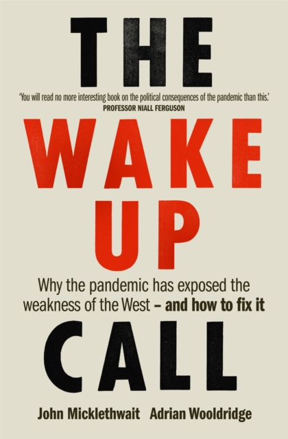 The Wake-Up Call : Why the pandemic has exposed the weakness of the West - and how to fix it, EPUB eBook