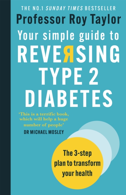 Your Simple Guide to Reversing Type 2 Diabetes : The 3-step plan to transform your health, Paperback / softback Book