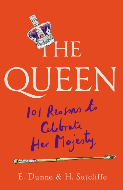 The Queen: 101 Reasons to Celebrate Her Majesty - The Platinum Jubilee edition, Hardback Book