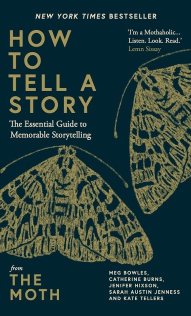 How to Tell a Story : The Essential Guide to Memorable Storytelling from The Moth, EPUB eBook
