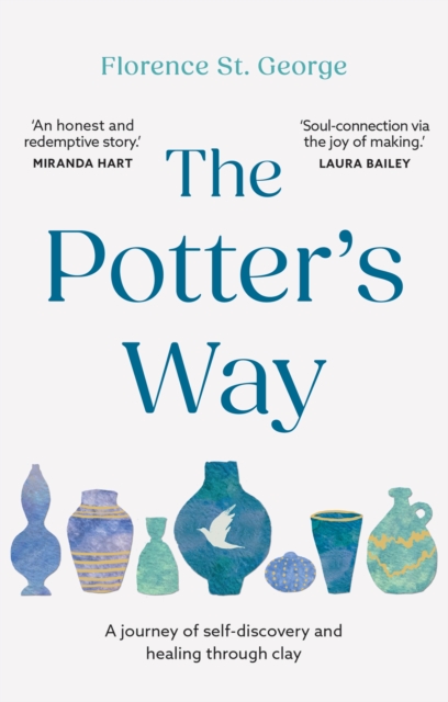 The Potter's Way : Heal your mind and unleash your creativity through the power of clay, Paperback / softback Book