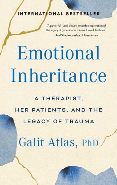 Emotional Inheritance : A Therapist, Her Patients, and the Legacy of Trauma, Paperback / softback Book