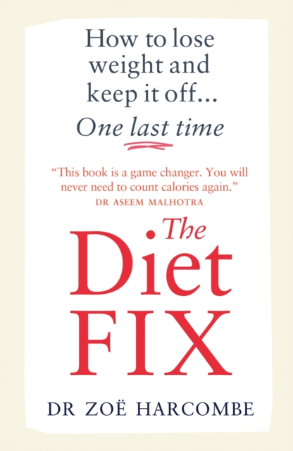 The Diet Fix : How to lose weight and keep it off... one last time, Paperback / softback Book