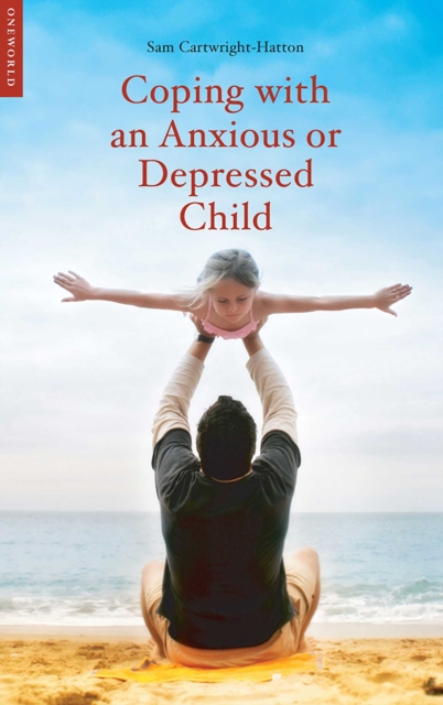 Coping with an Anxious or Depressed Child : A CBT Guide for Parents and Children, EPUB eBook