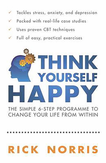 Think Yourself Happy : The Simple 6-Step Programme to Change Your Life from Within, EPUB eBook