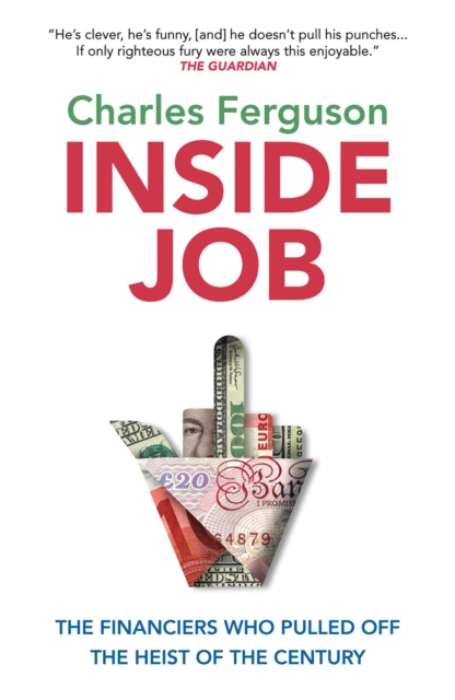 Inside Job : The Financiers Who Pulled Off the Heist of the Century, EPUB eBook