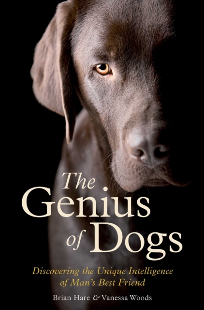 The Genius of Dogs : Discovering the Unique Intelligence of Man's Best Friend, EPUB eBook