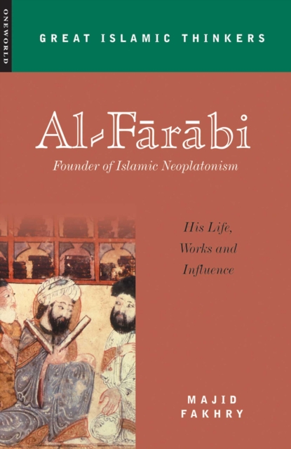 Al-Farabi, Founder of Islamic Neoplatonism : His Life, Works and Influence, EPUB eBook