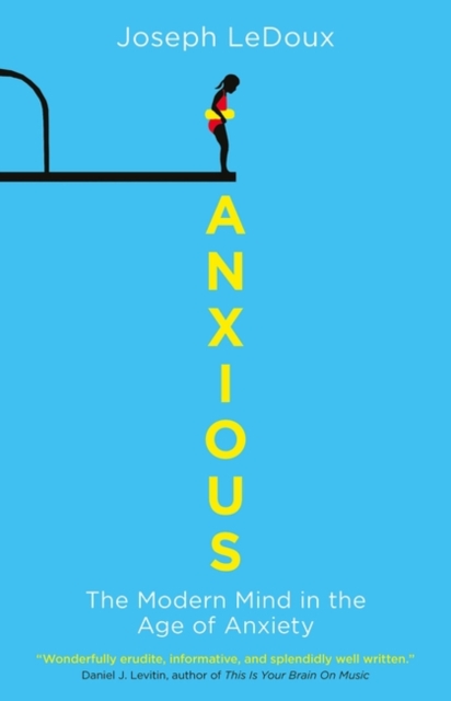 Anxious : The Modern Mind in the Age of Anxiety, Paperback / softback Book