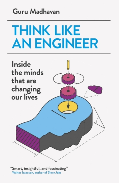 Think Like An Engineer : Inside the Minds that are Changing our Lives, Paperback / softback Book